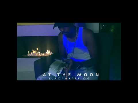 Blackwater OG - At The Moon  (Official Video)