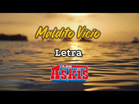 MALDITO VICIO - Los Askis (letra)