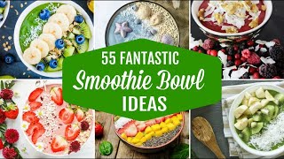 51 SMOOTHIE BOWL IDEAS! Beautiful, delicious, nutritious, and fun!