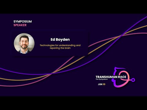 4. Ed Boyden - Tech for understanding and repairing the brain - TRANSHUMAN RACE: The Symposium