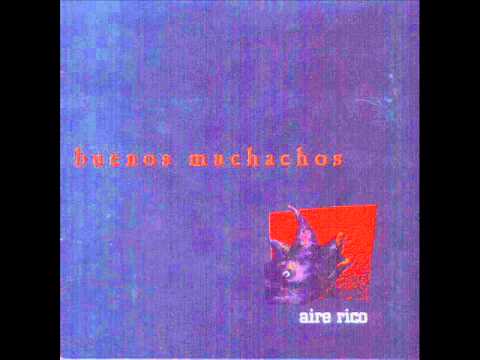 BUENOS MUCHACHOS-Aire Rico [Full Album]