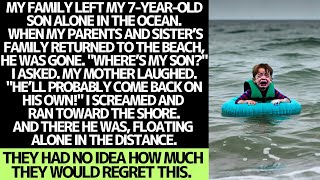 My family left my 7-year-old son alone in the ocean.