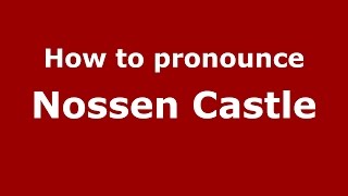 How to pronounce Nossen Castle