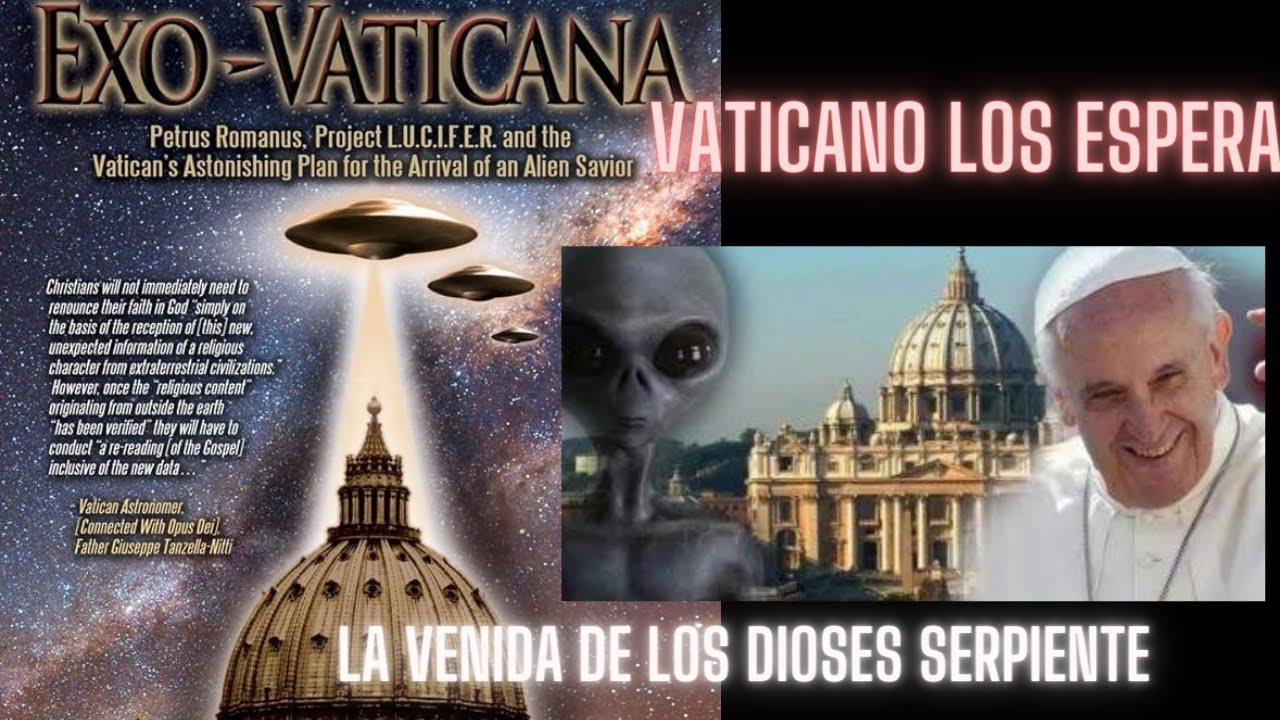 Vaticano,la segunda venida de la semilla bestial,Blue Beam  y la venida de los dioses serpiente