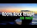 Bob Marley - Roots, Rock, Reggae (Lyrics)