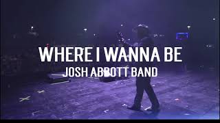 Josh Abbott Band Where I Wanna Be