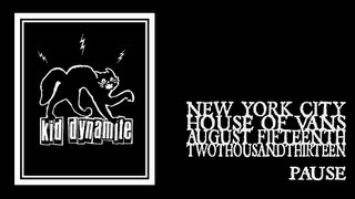 Kid Dynamite - Pause (House of Vans 2013)