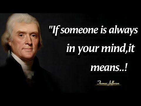 Two Reasons Why Someone Is Always On Your Mind | Thomas Jefferson Quotes On Life | Spoken Gold