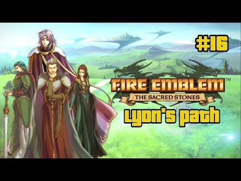 Fire Emblem Sacred Stones : Lyon's Path #16- Castle Seige
