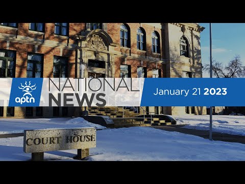 APTN National News January 21, 2023 – Sisters in prison for 30 years seek bail, Coroner’s report