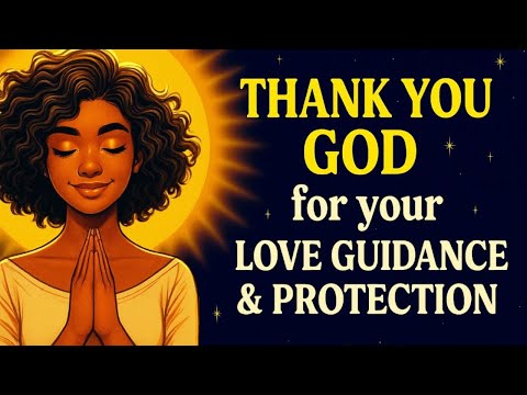 Thank You God for Your Love, Guidance & Protection | Morning Prayer Affirmations for Peace & Trust