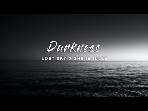 Lost Sky x She Is Jules - Darkness (Lyrics)