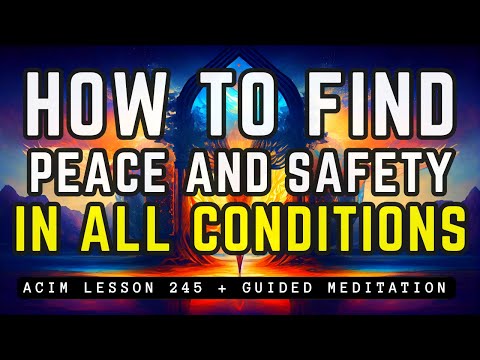 Peace in Chaos, Safety In Apparent Danger | ACIM 245
