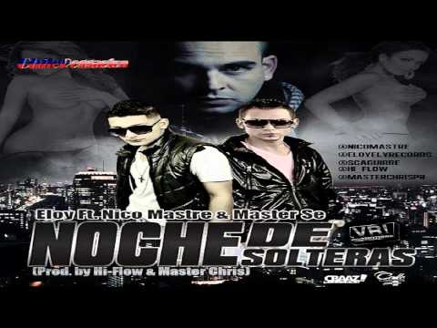 Noche De Solteras - Eloy Ft. Nico Mastre, Master Se (Prod. By Hi-Flow & Master Chris)