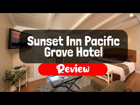 Sunset Inn Pacific Grove Hotel Review - Is It Worth The Price?
