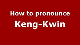 How to pronounce Keng-Kwin