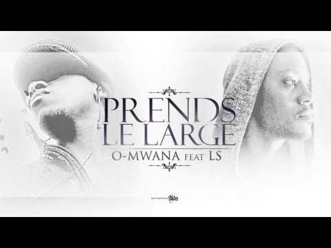 PRENDS LE LARGE O-mwana feat Ls