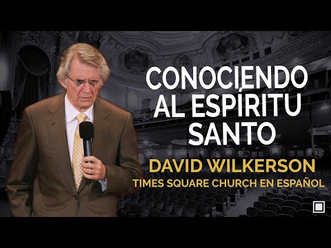 David Wilkerson | Conociendo al Espíritu Santo.
