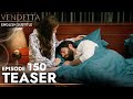Vendetta - Episode 150 Teaser English Subtitled | Kan Cicekleri