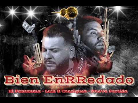 Bien ENRRADADO - EL FANTASMA - LUIS R CONRIQUEZ- NUEVA PARTIDA  [2023] ..