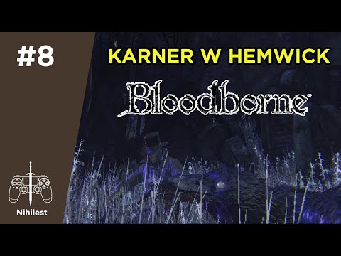 Zagrajmy w Bloodborne + DLC - #8 - Karner w Hemwick