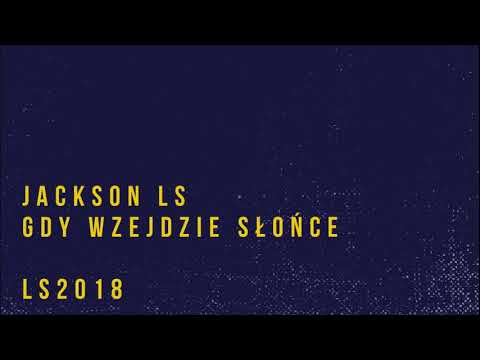 Jackson LS-Gdy wzejdzie Słońce