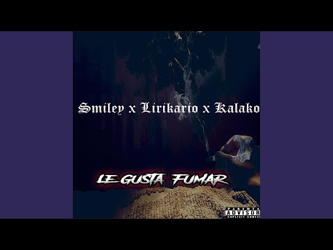 Le Gusta Fumar (feat. Lirikario & Kalako)