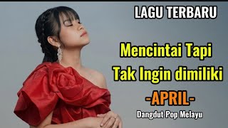 Download lagu MENCINTAI TAPI TAK INGIN DIMILIKI | April DA7 | Dangdut Pop Melayu (Lagu Galau Viral 2026) mp3
