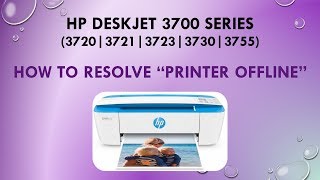 HP Deskjet 3720 | 3723 | 3730 | 3755:How to resolve a Printer Offline issue