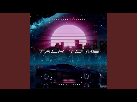 Talk To Me (feat. Teazem)