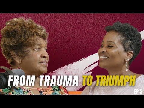 From Trauma To Triumph - Episode 2
