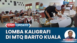Serius Warnai Mushaf Naskah saat Lomba Kaligrafi MTQ Nasional ke-55 Tingkat Kabupaten di Barito