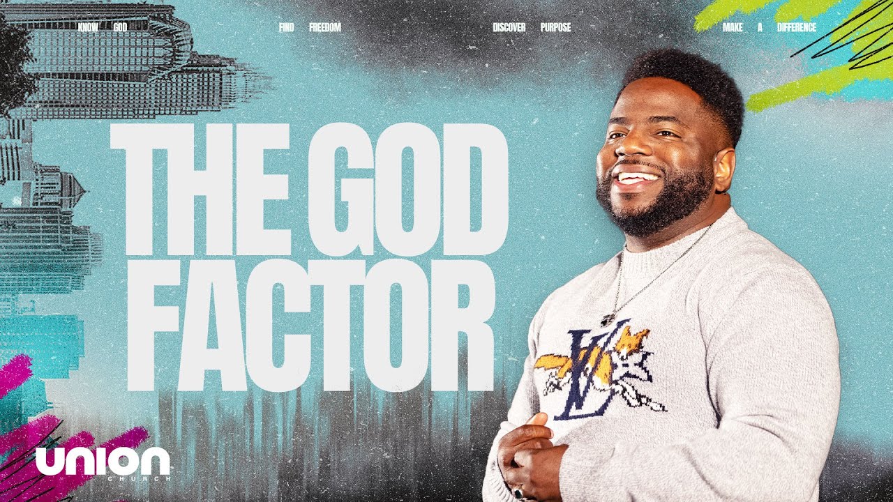The God Factor | Pastor Brian Bullock | Union Church Charlotte