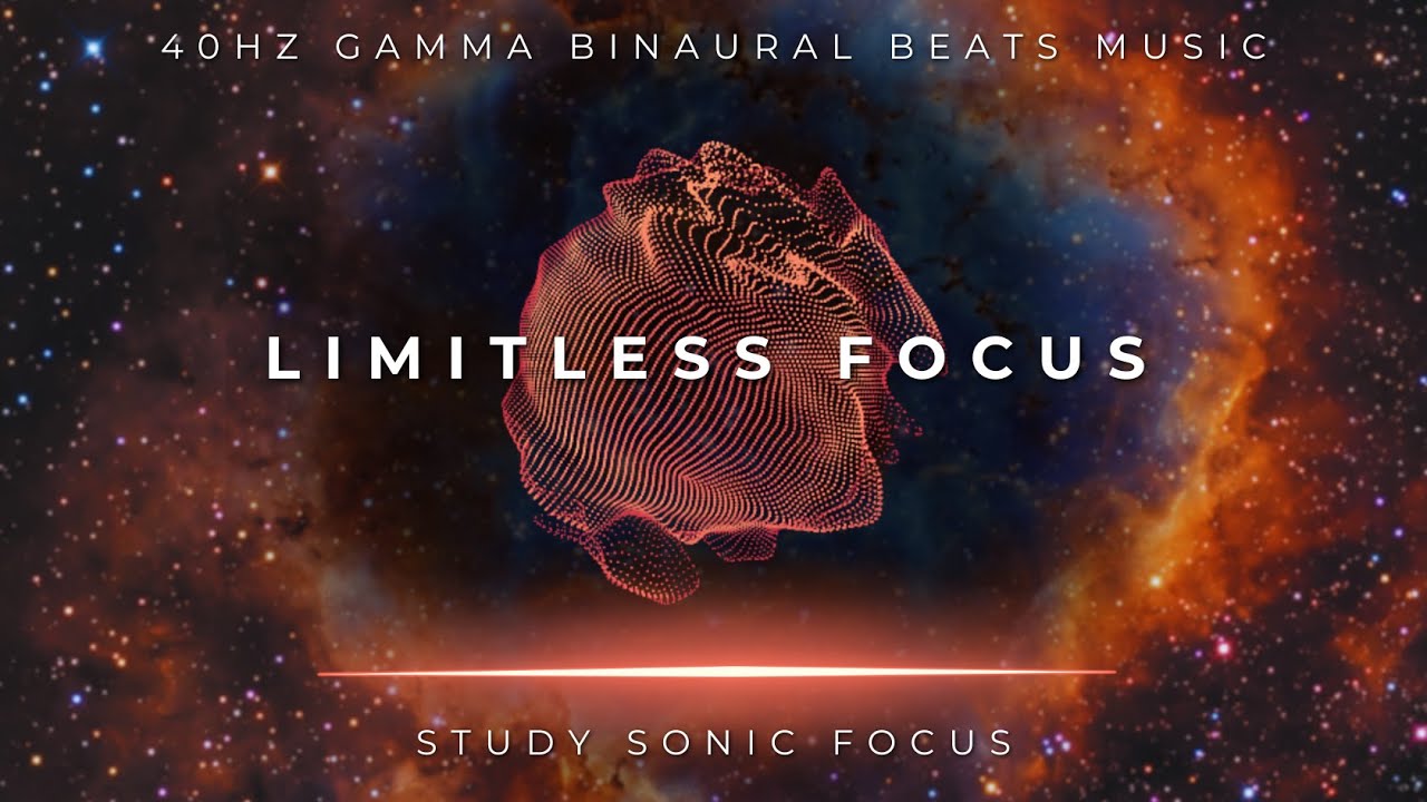 Limitless Focus - 40Hz Gamma Binaural Beats, Brainwave Music for Super Concentration and Focus