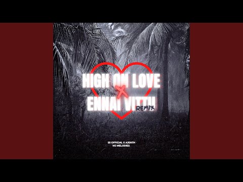High on Love X Ennai Vittu Remix