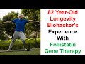82 Year Old Longevity Biohacker S Experience With Follistatin Gene Therapy