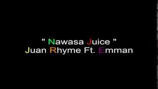 Nawasa Juice - Juan Rhyme Brothers Ft. Emman