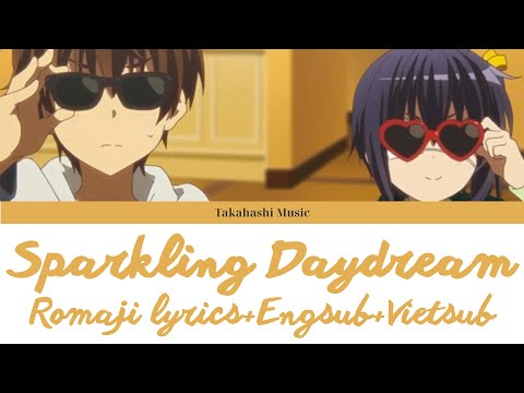 Sparkling Daydream - ZAQ - Chuunibyou demo Koi ga Shitai! Season 1 OP - Lyrics Kan/Rom/Eng/Vie