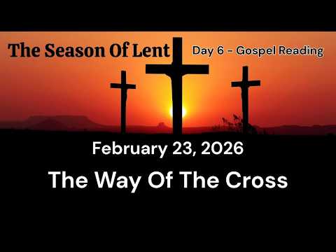 Lent Day 6 | Gospel Reading & Way of the Cross | Preparing for Easter Resurrection