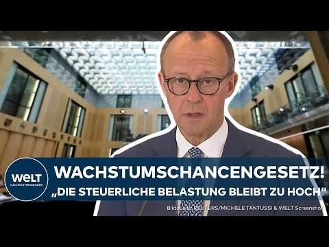 MERZ ZUM WACHSTUMSCHANCENGESETZ: Wettbewerbsfähigkeit von Deutschland stärken!