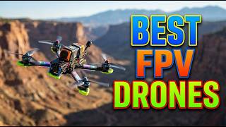 TOP 5 Best Fpv Drones 2026