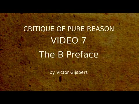 Kant's Critique of Pure Reason - Video 7: The B Preface