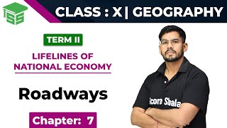 Class 10 Geography | Chapter 7 | Lifelines of National Economy - Roadways