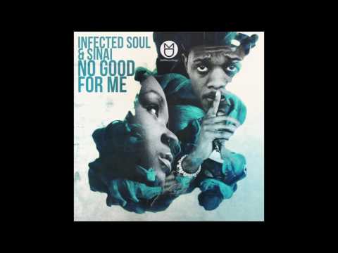 Infected Soul Feat Sinai - No Good For Me (XtetiQsoul Remix)