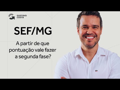 SEF/MG - a partir de quantos pontos vale fazer a segunda fase?