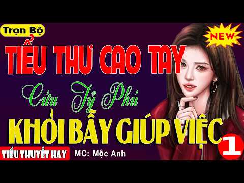Hay Miễn Chê: TIỂU THƯ CAO TAY CỨU TỶ PHÚ KHỎI BẪY GIÚP VIỆC P1 - Tiểu Thuyết Ngôn Tình Ngày Tết