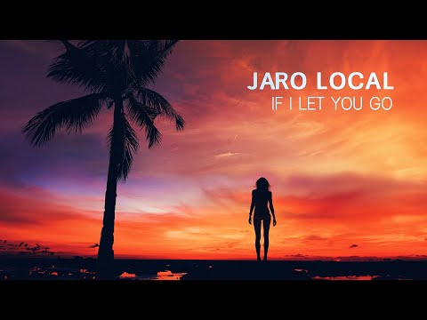 Jaro Local - If I Let You Go (Audio)