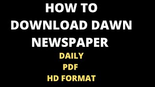 HOW TO DOWNLOAD DAWN NEWSPAPER PDF  DAILY DAWN NEW
