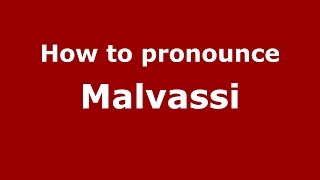 How to pronounce Malvassi