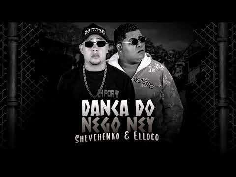 SHEVCHENKO E ELLOCO - DANÇA DO NEGO NEY (PART. MANEIRO NA VOZ, BIEL XCAMOSO E MC GUI)